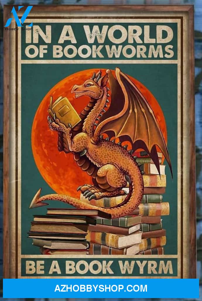 Dragon And Book Lovers In A World Of Bookworms Be A Book Wyrm Canvas And Poster, Wall Decor Visual Art
