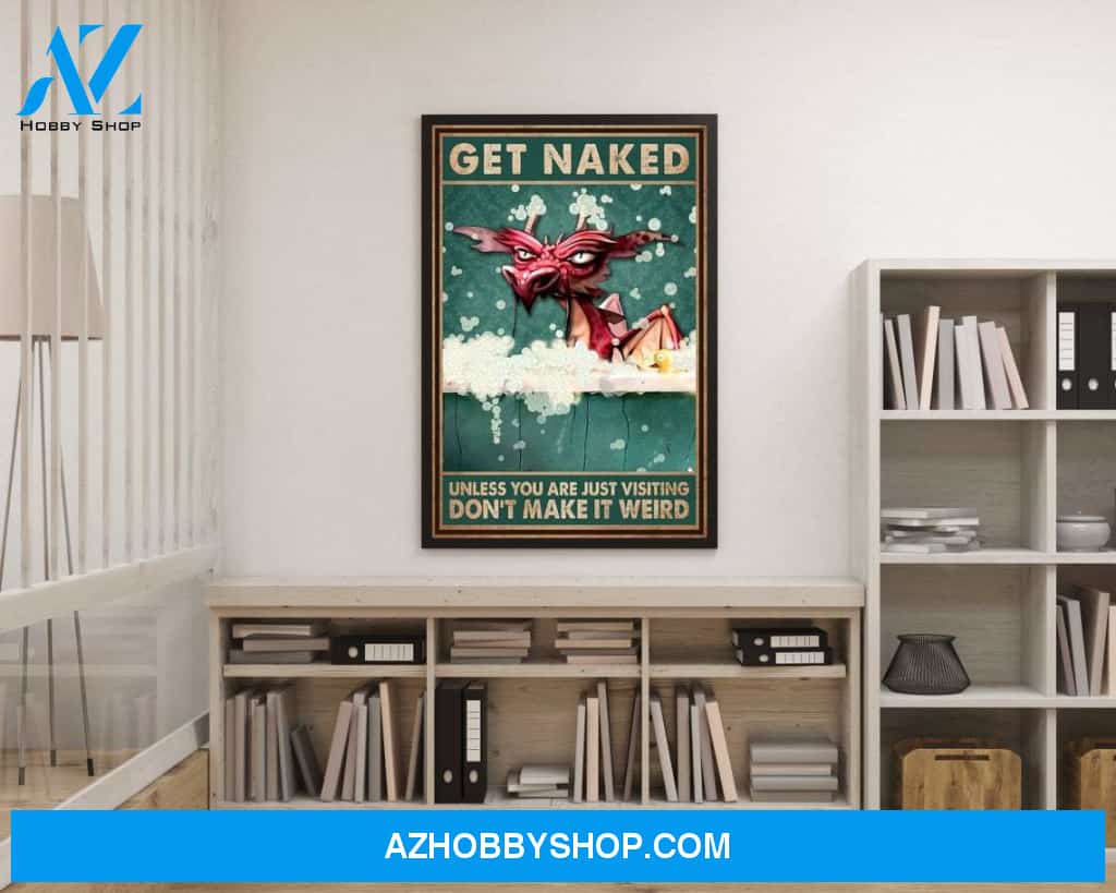 Get Naked Unless You Are Just Visiting Dragon Bathroom Canvas And Poster, Wall Decor Visual Art, Dragon Toilet Poster, Bathroom Wall Decor, Bathtub Art Print
