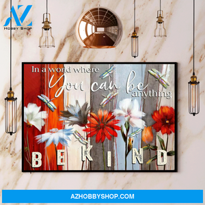 Dragonflies Flower In A World Where You Can Be Anything Be Kind Canvas And Poster, Wall Decor Visual Art