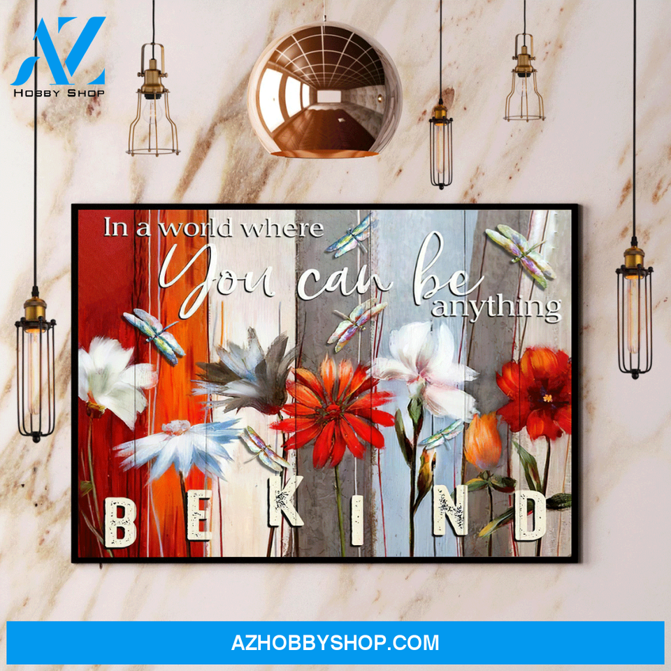 Dragonflies Flower In A World Where You Can Be Anything Be Kind Canvas And Poster, Wall Decor Visual Art
