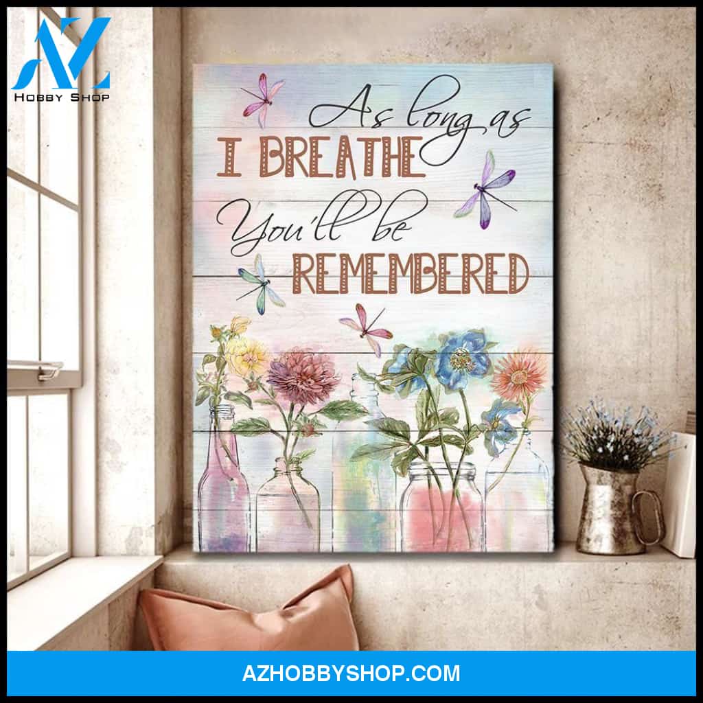 Dragonfly As Long As I Breathe You'Ll Be Remembered Custom Design Canvas