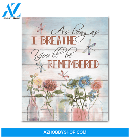 Dragonfly As Long As I Breathe You'Ll Be Remembered Custom Design Canvas