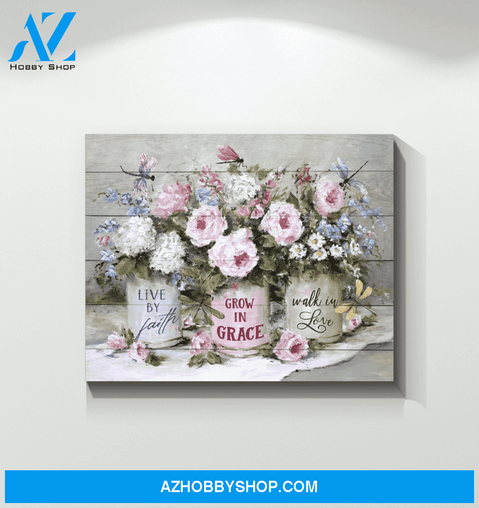 Dragonfly Canvas Live By Faith Grow In Grace Walk In Love