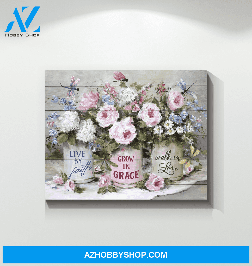 Dragonfly Canvas Live By Faith Grow In Grace Walk In Love