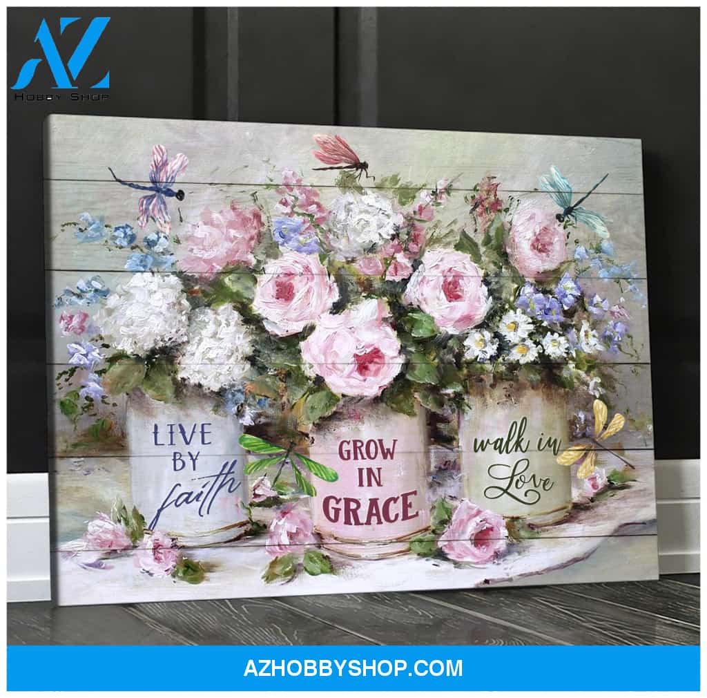 Dragonfly Canvas Live By Faith Grow In Grace Walk In Love