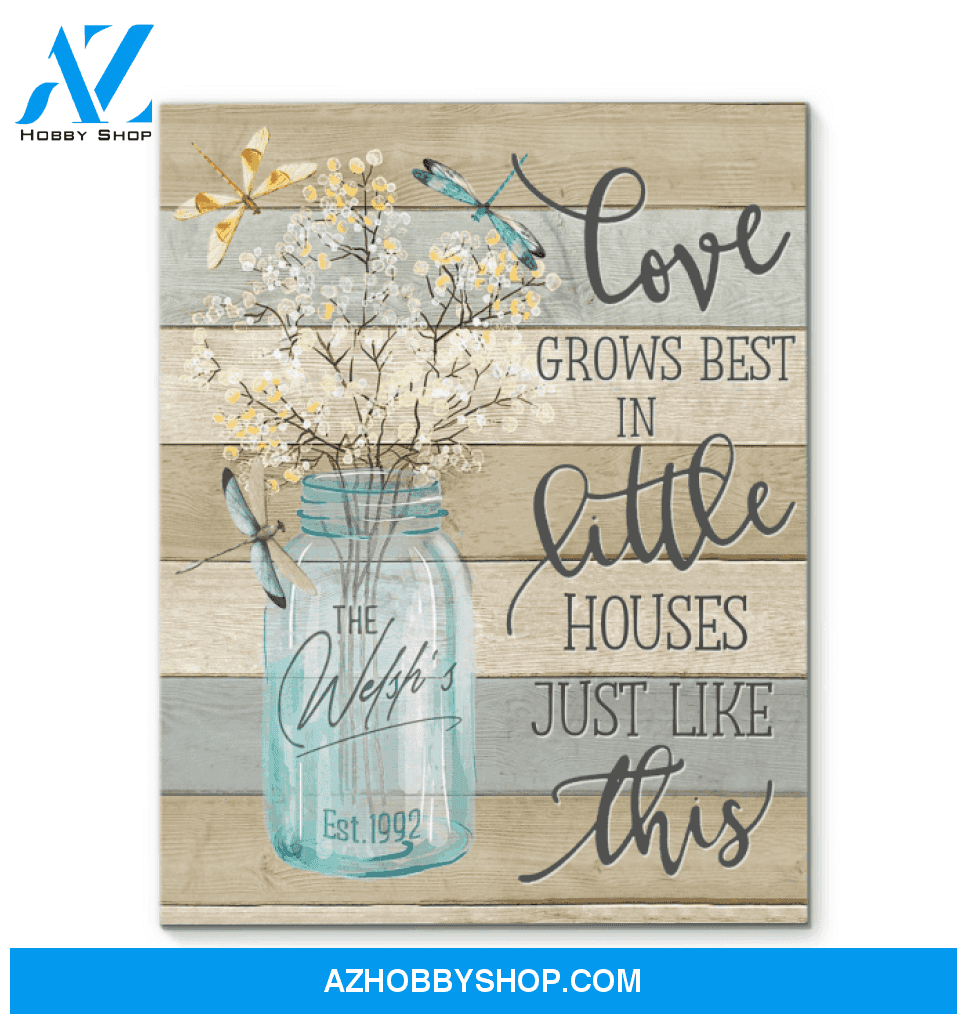 Dragonfly Canvas Love Grows Best In Little Houses Just Like This