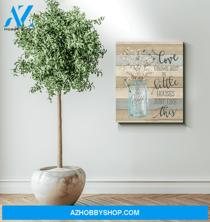 Dragonfly Canvas Love Grows Best In Little Houses Just Like This