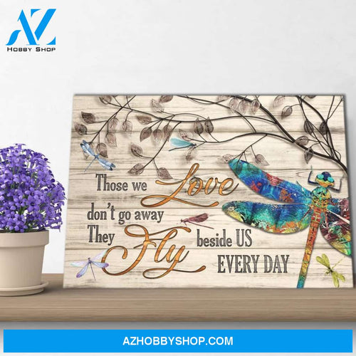 Dragonfly Canvas, Those We Love Don'T Go Away, Gifts For Dragonfly Lover Canvas