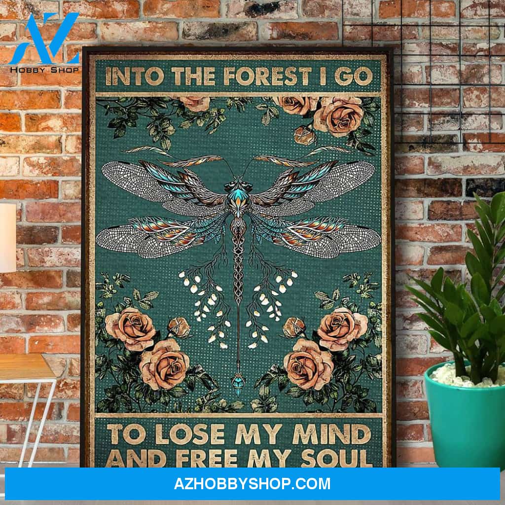 Dragonfly Into The Forest I Go To Lose My Mind Canvas And Poster, Wall Decor Visual Art