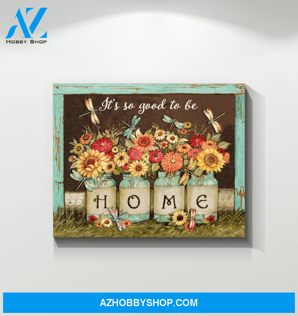 Dragonfly It's So Good To Be Home Canvas Wall Art
