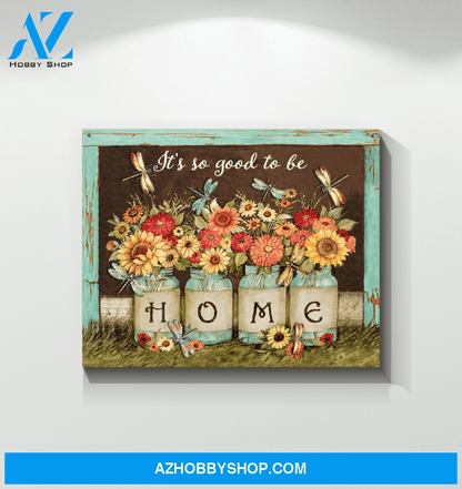 Dragonfly It's So Good To Be Home Canvas Wall Art