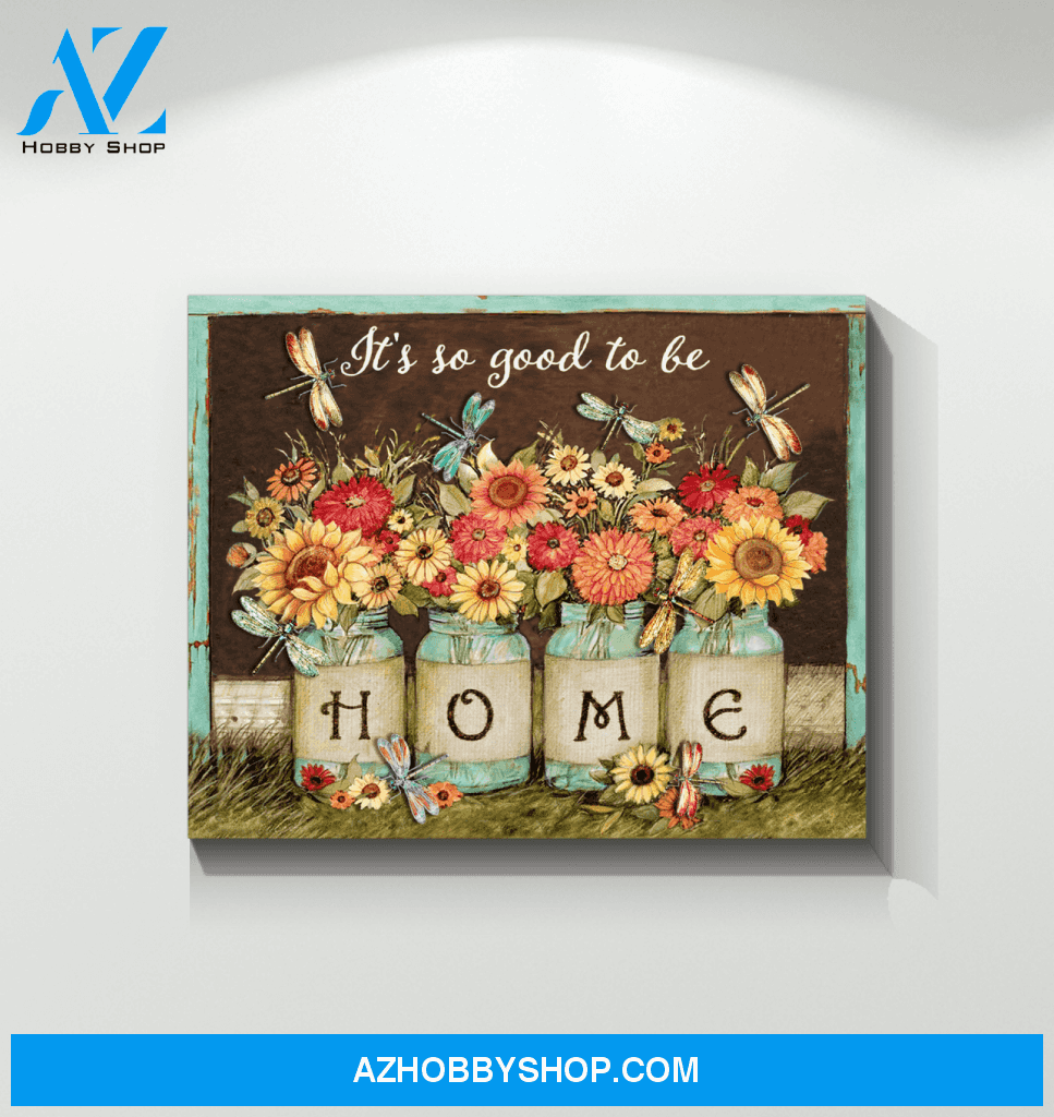 Dragonfly It's So Good To Be Home Canvas Wall Art