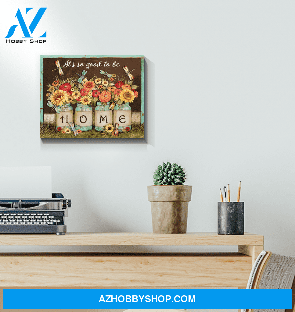 Dragonfly It's So Good To Be Home Canvas Wall Art