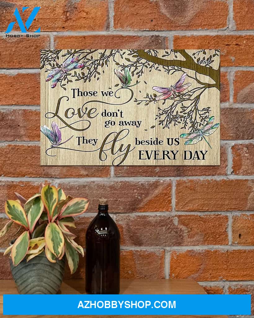 Dragonfly They Fly Beside Us Every Day Canvas Gift, Wall Decor Visual Art