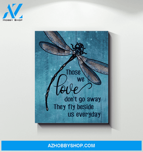 Dragonfly - Those We Love Don'T Go Away Canvas