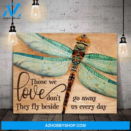 Dragonfly Those We Love Don'T Go Away Poster Canvas