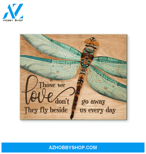 Dragonfly- Those We Love Fly Beside Oof Us Everyday Horizontal Canvas