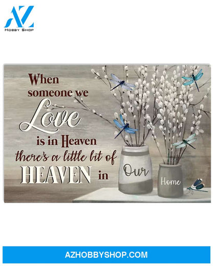 Dragonfly When Someone We Love Is In There'S Little Bit Of Heaven In Our Home Poster Canvas