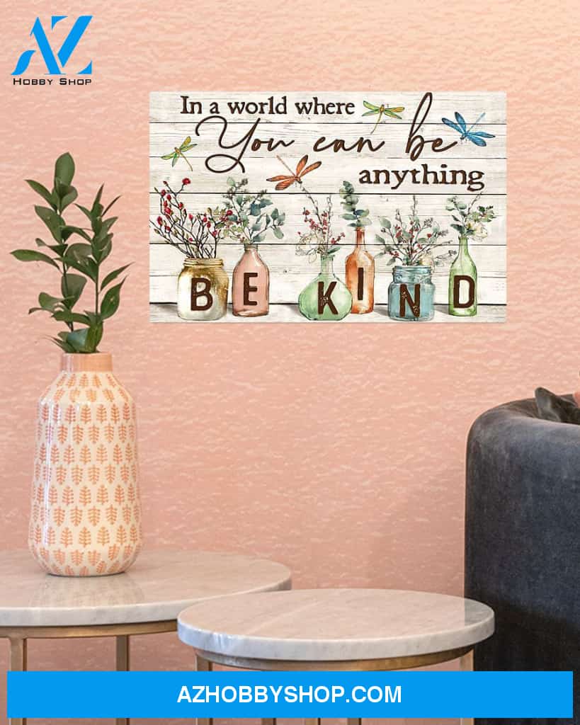 Dragonfly You Can Be Anything Be Kind Canvas Gift, Wall Decor Visual Art