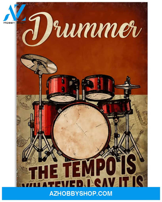 Drummer Poster The Tempo Is Whatever I Say It Is Wall Decor
