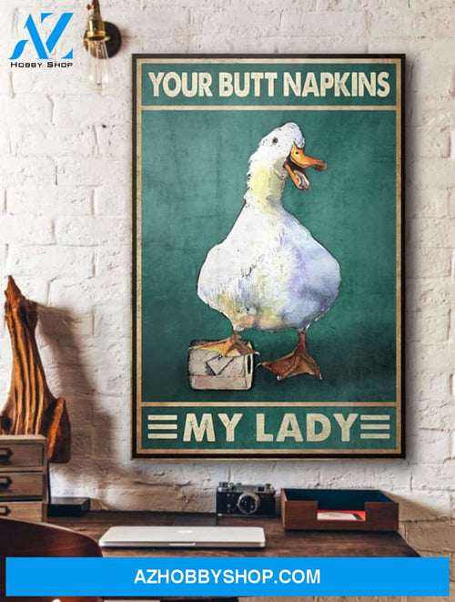 Duck Your Butt Napkins My Lady Canvas And Poster, Wall Decor Visual Art