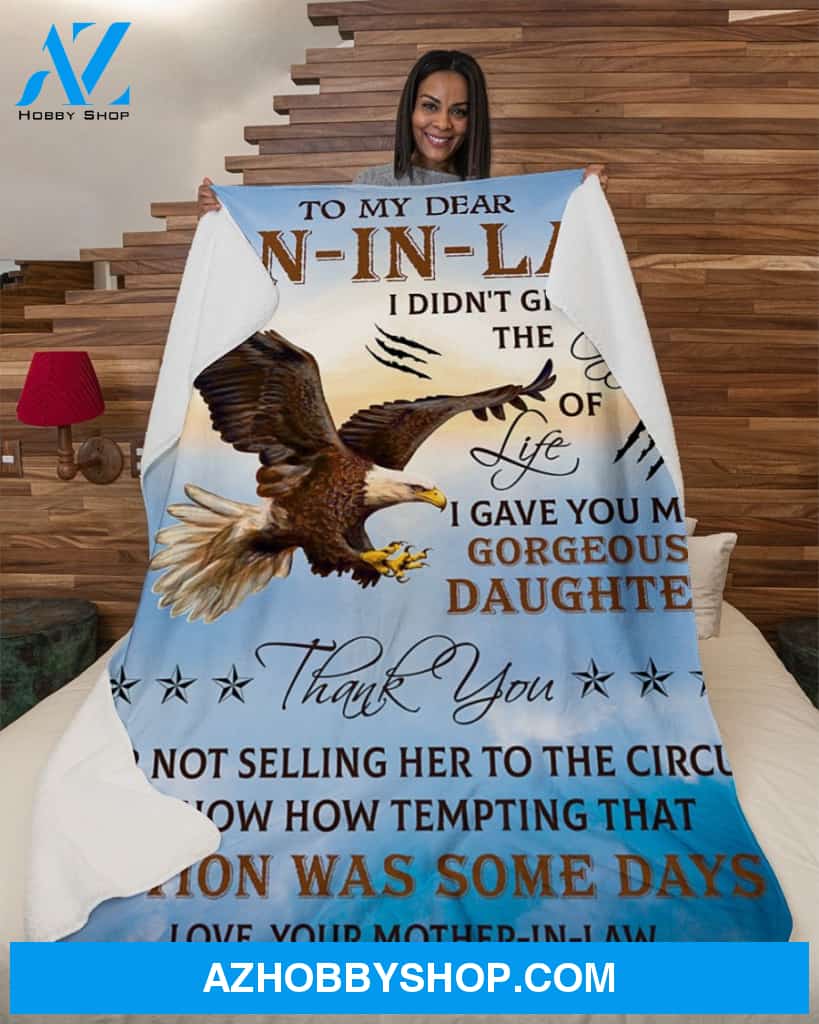 Eagle I Didn't Give You Gift Of Life-To Son-In-Law Fleece Blanket