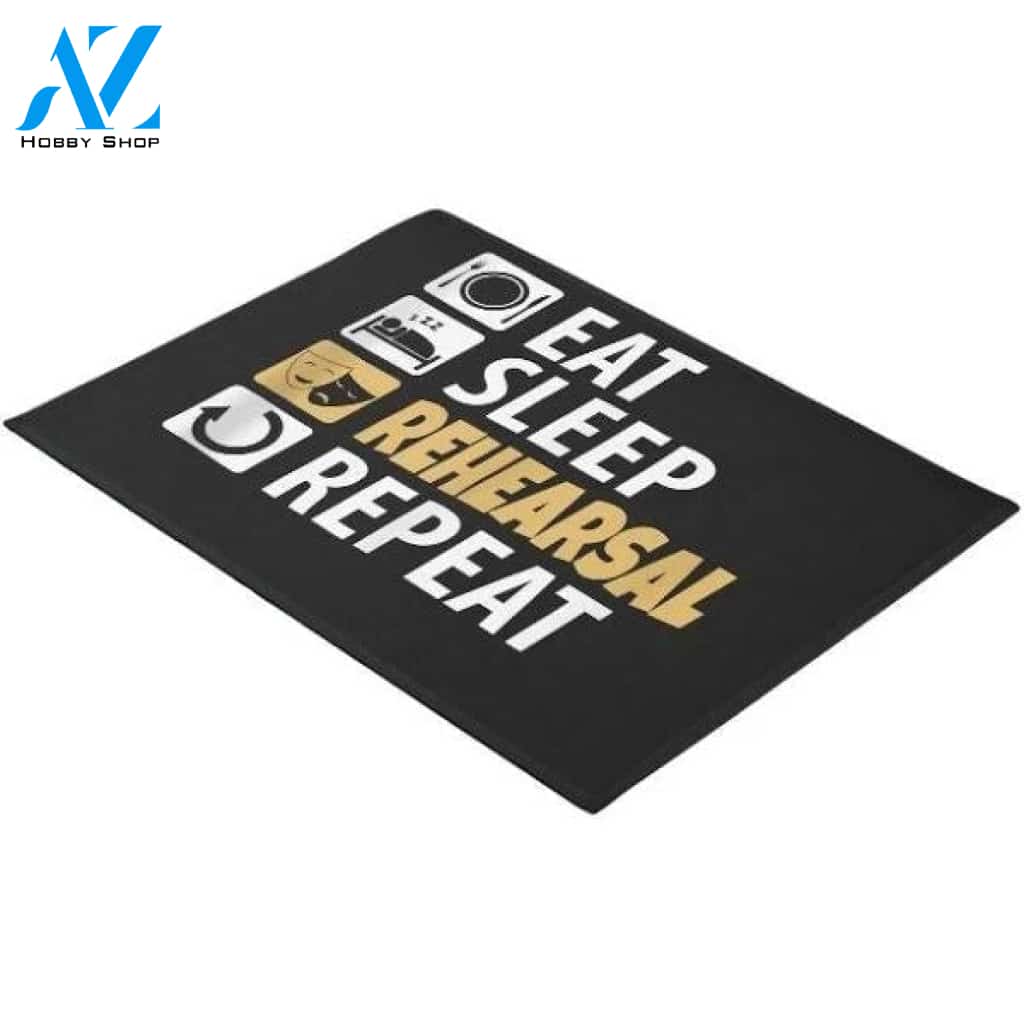 Eat Sleep Rehearsal Repeat Acting Indoor and Outdoor Doormat Warm House Gift Welcome Mat Gift for Friend Family