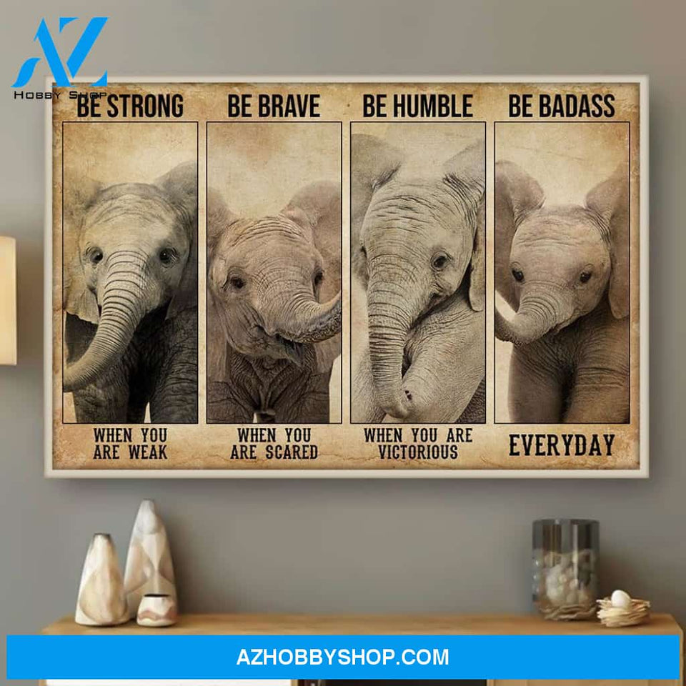 Elephant Be Strong Be Brave - Matte Canvas, Gift for you, gift for him, gift for her, gift for elephant lover, gift for animal lover