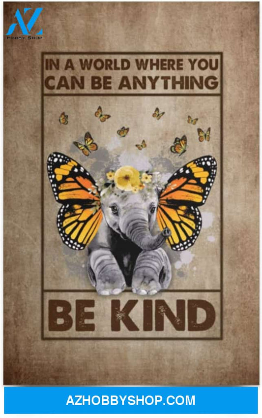 Elephant Butterfly In A World Where You Can Be Anything Be Kind d Poster Wall Art  Gifts For Women Men - Gifts On Christmas Birthday