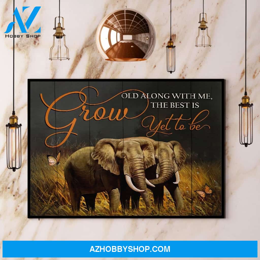 Elephant Grow Old Along With Me The Best Is Yet To Be Canvas And Poster, Wall Decor Visual Art