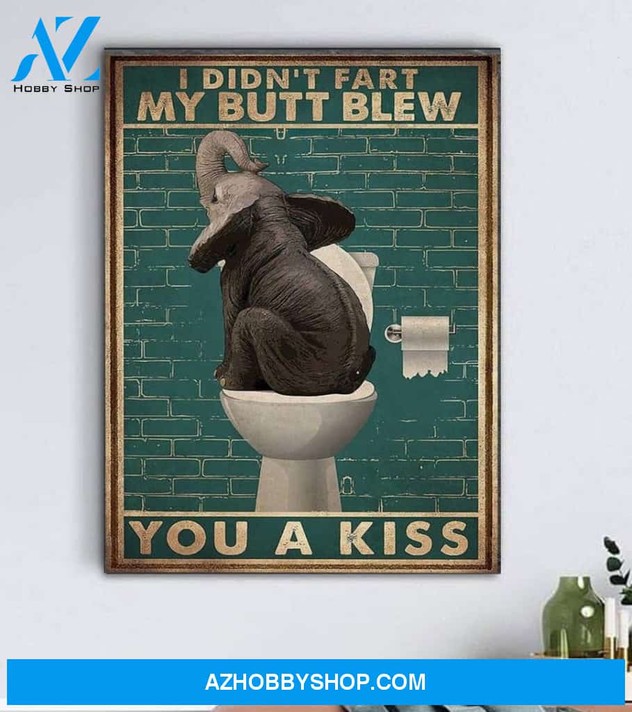 Elephant I Didn't Fart My Butt Blew You A Kiss Canvas And Poster, Wall Decor Visual Art