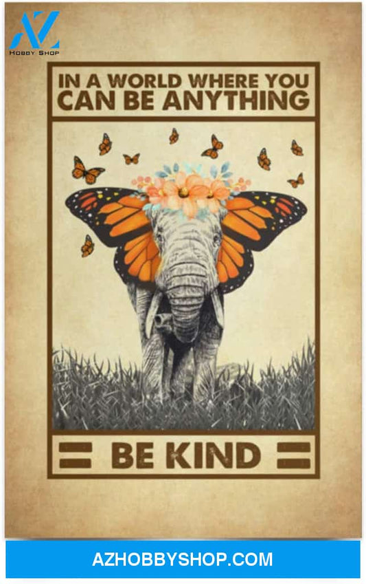 Elephant In A World Where You Can Be Anything Be Kind