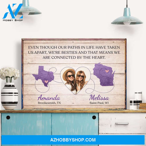 Even Though Our Paths In Life Have Taken Us Apart, Friends Custom Poster/Canvas, Gift For Friend, Bestie