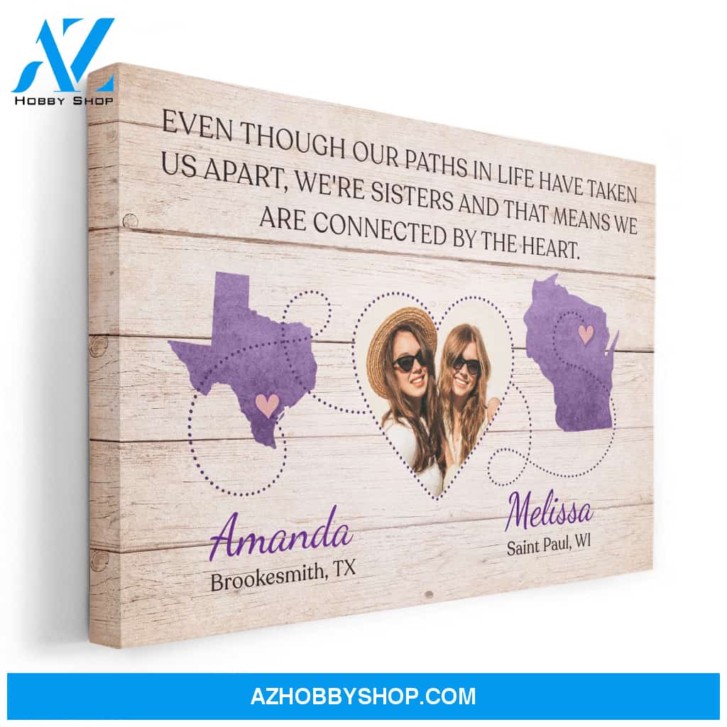 Even Though Our Paths In Life Have Taken Us Apart, Sisters Custom Poster, Gift For Sisters