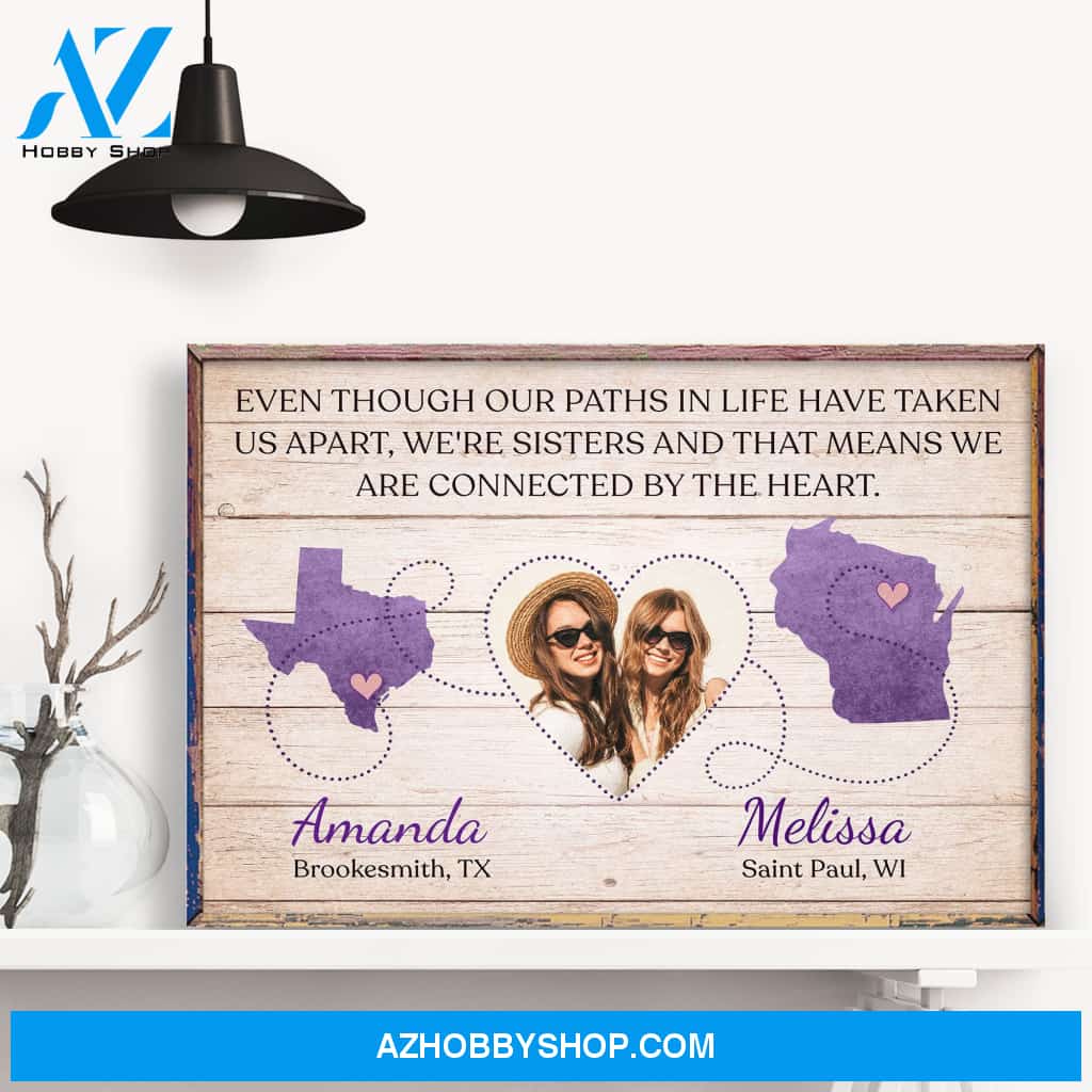 Even Though Our Paths In Life Have Taken Us Apart, Sisters Custom Poster, Gift For Sisters