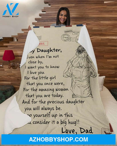 Even When I'm Not Close By-Letter Dad To Daughter Fleece Blanket Gift For Daughter