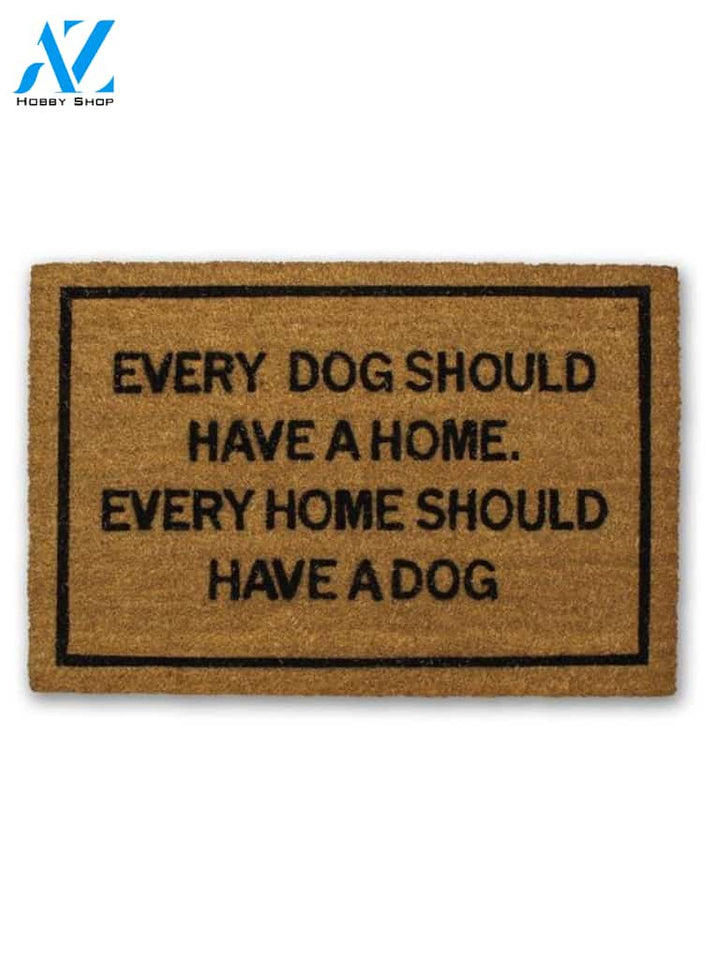 Every Dog Should Have A Home Doormat by Funny Welcome | Welcome Mat | House Warming Gift