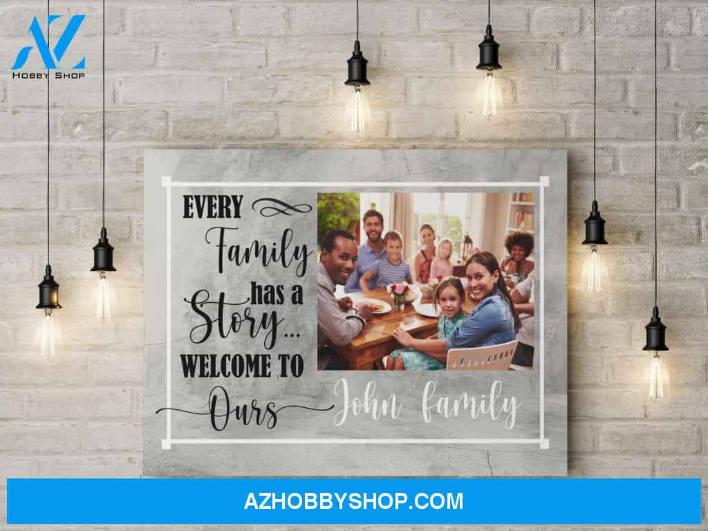 Every family has a story welcome to ours - Personalized Canvas