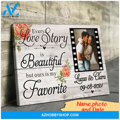 Every love story is beautiful but ours is my favorite - Personalized Canvas