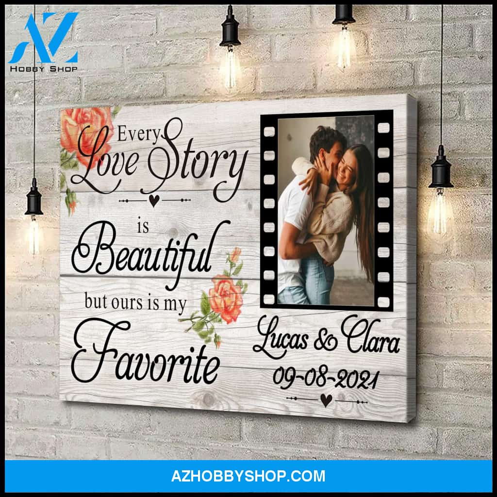 Every love story is beautiful but ours is my favorite - Personalized Canvas