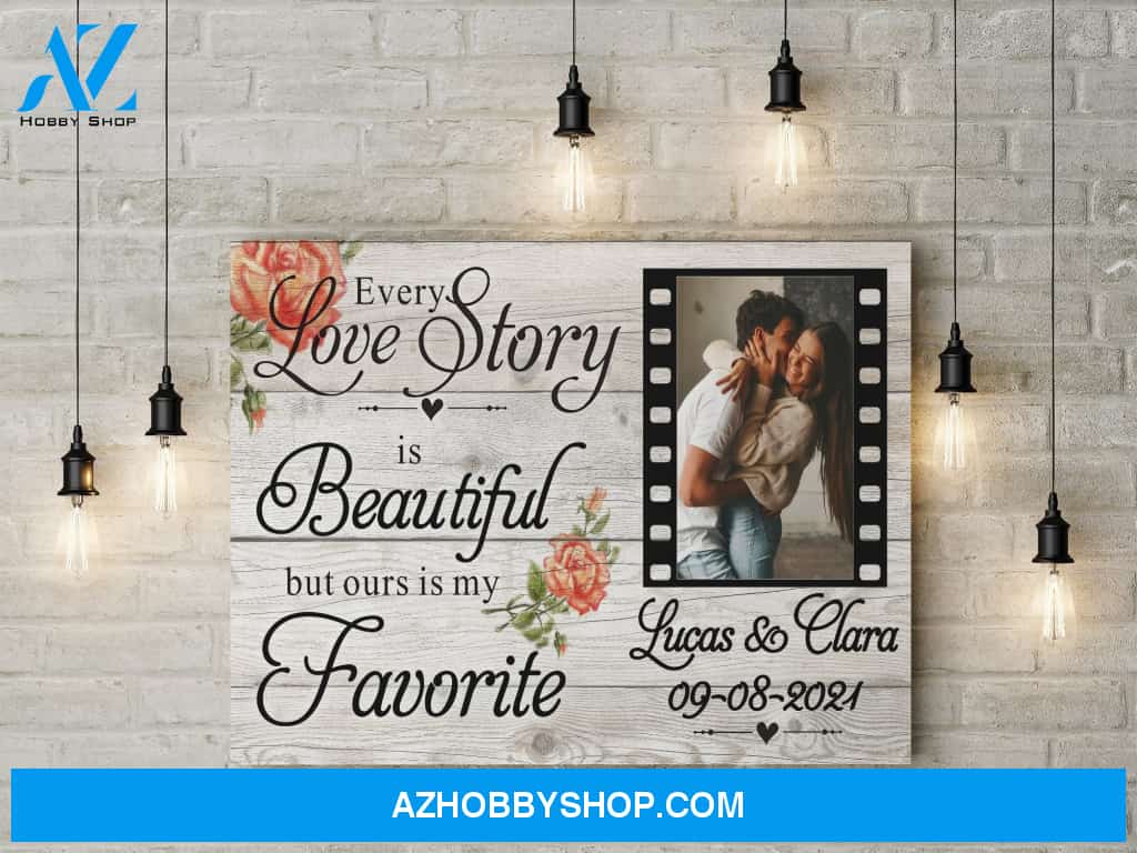Every love story is beautiful but ours is my favorite - Personalized Canvas