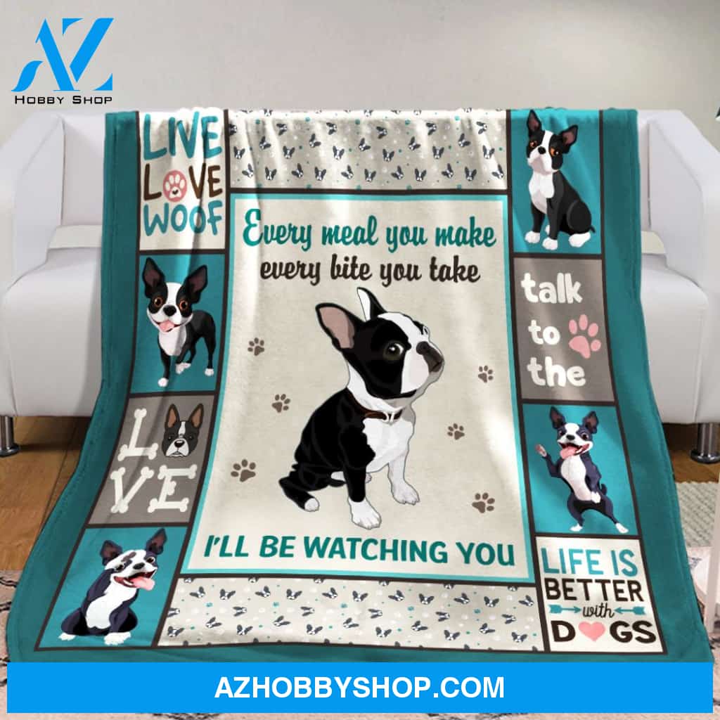 Every Meal You Make I'll Be Watching You Boston Terrier Dog Blanket Gift For Dog Lovers Birthday Gift Home Decor Bedding Couch Sofa Soft and Comfy Cozy