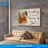 Everything I Am Is Because Of You - Personalized Custom Photo Canvas