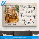 Everything I Am Is Because Of You - Personalized Custom Photo Canvas