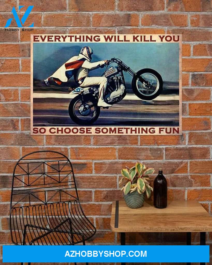 Everything will kill you so choose something fun Canvas And Poster, Wall Decor Visual Art, Gift Father's Day