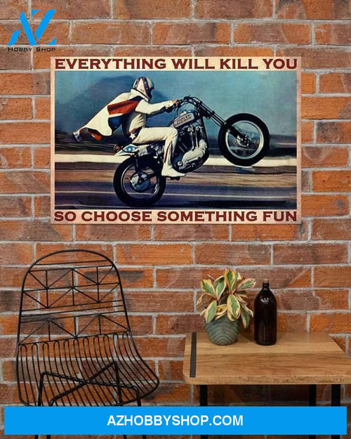Everything will kill you so choose something fun Canvas And Poster, Wall Decor Visual Art, Gift Father's Day