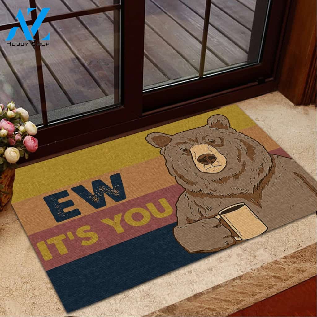 Ew It's You Bear Funny Indoor And Outdoor Doormat Warm House Gift Welcome Mat Gift For Friend Gift For Family