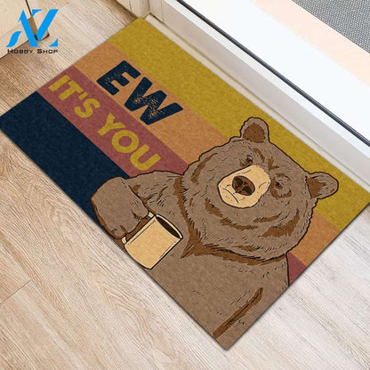 Ew It's You Bear Funny Indoor And Outdoor Doormat Warm House Gift Welcome Mat Gift For Friend Gift For Family