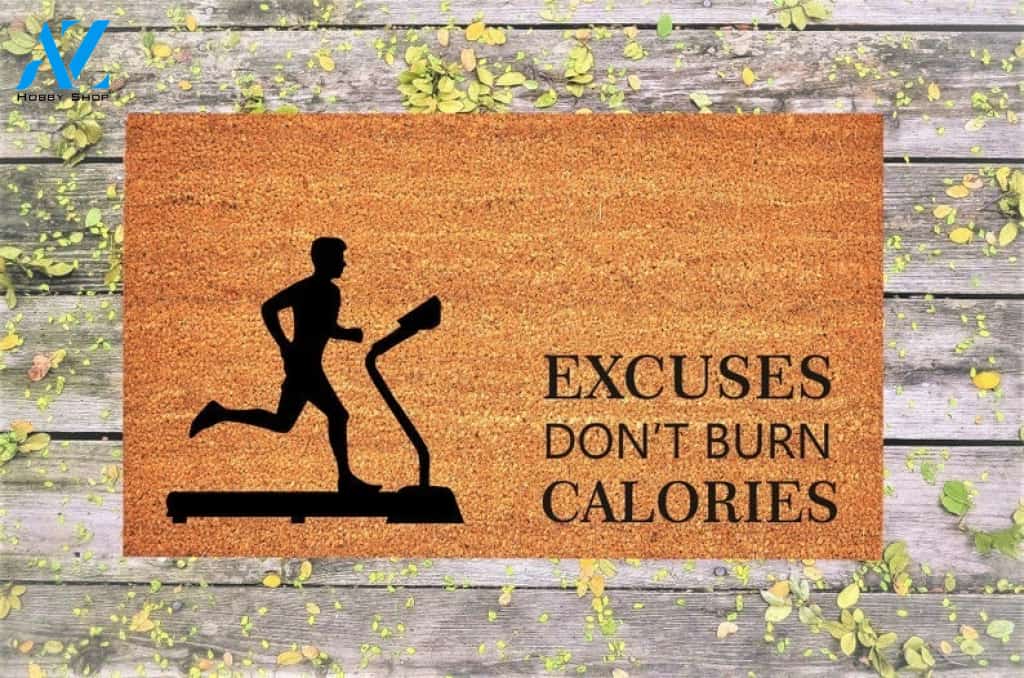Excuses Don't Burn Calories - Gym Decor Funny Doormat Welcome Mat House Warming Gift Home Decor Funny Doormat Gift Idea
