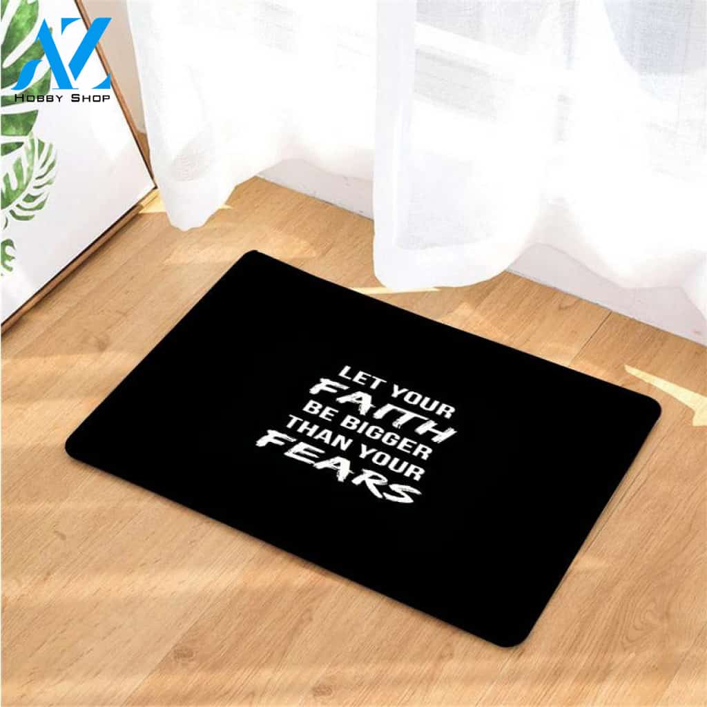 faith be bigger than your fear of god doormats